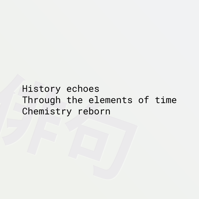 History echoes Through the elements of time Chemistry reborn
