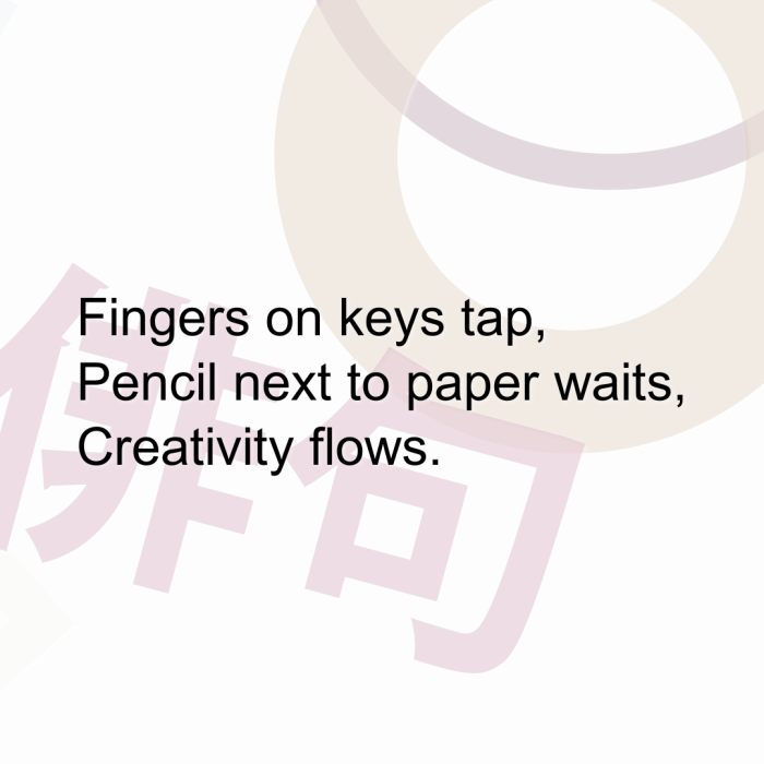 Fingers on keys tap, Pencil next to paper waits, Creativity flows.