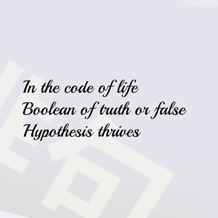 In the code of life Boolean of truth or false Hypothesis thrives