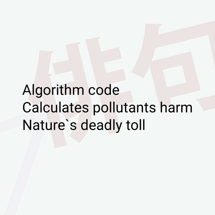 Algorithm code Calculates pollutants harm Nature`s deadly toll