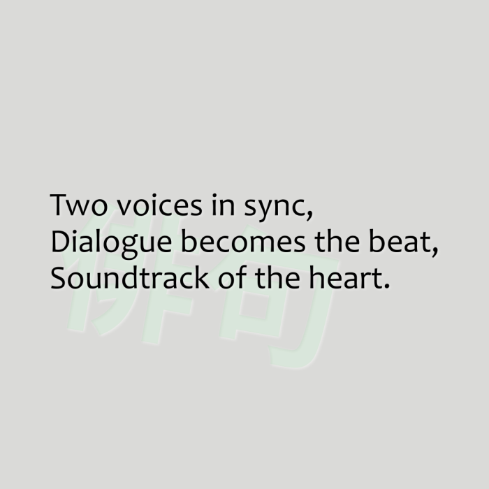 Two voices in sync, Dialogue becomes the beat, Soundtrack of the heart.
