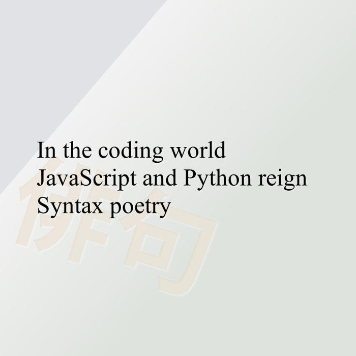 In the coding world JavaScript and Python reign Syntax poetry