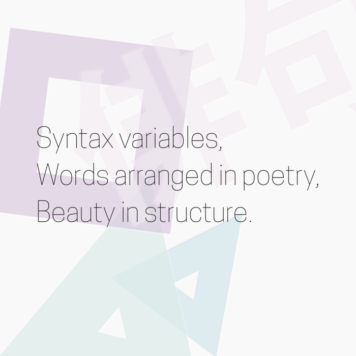 Syntax variables, Words arranged in poetry, Beauty in structure.