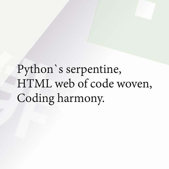 Python`s serpentine, HTML web of code woven, Coding harmony.