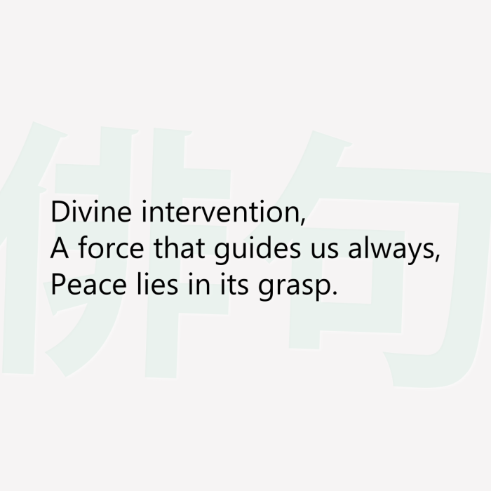 Divine intervention, A force that guides us always, Peace lies in its grasp.