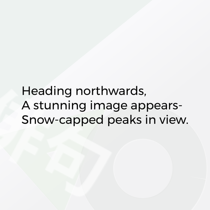 Heading northwards, A stunning image appears- Snow-capped peaks in view.