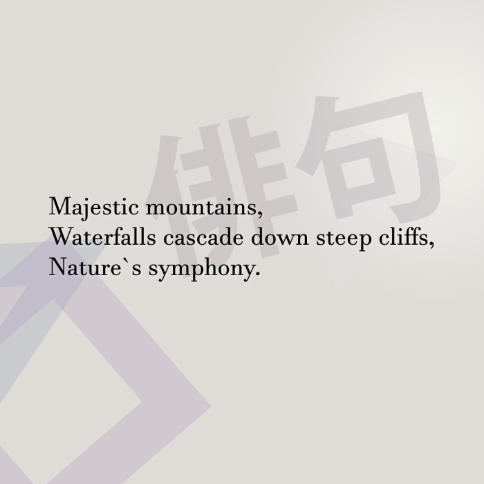 Majestic mountains, Waterfalls cascade down steep cliffs, Nature`s symphony.