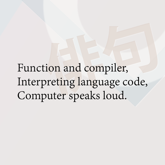 Function and compiler, Interpreting language code, Computer speaks loud.