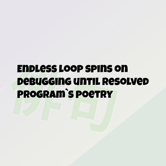 Endless loop spins on Debugging until resolved Program`s poetry