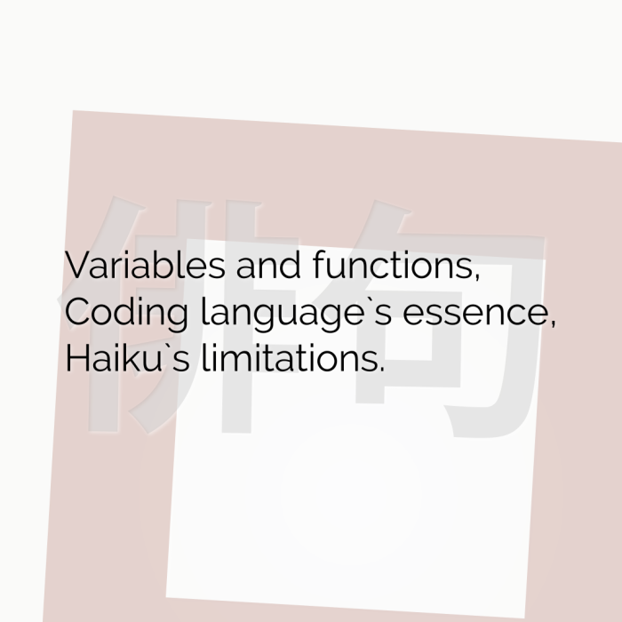 Variables and functions, Coding language`s essence, Haiku`s limitations.
