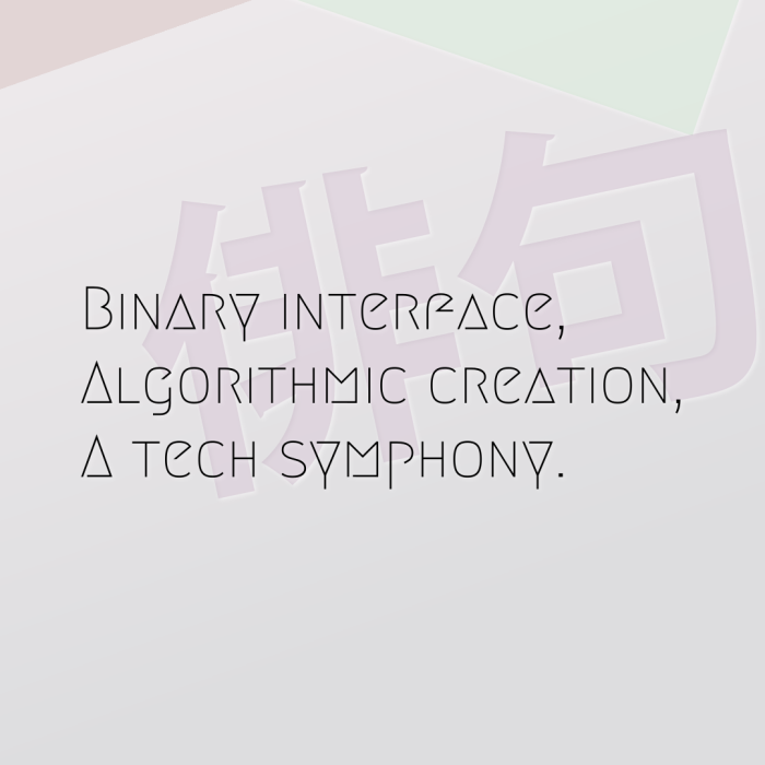 Binary interface, Algorithmic creation, A tech symphony.