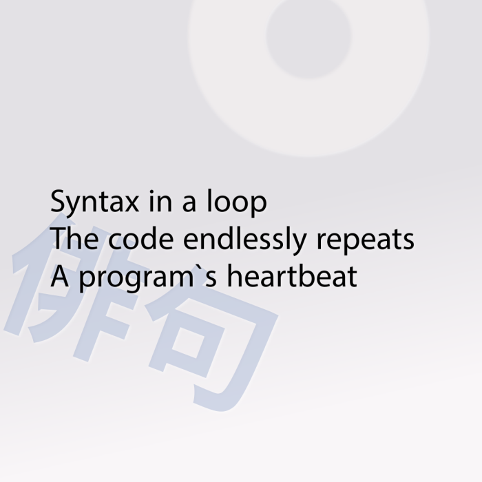 Syntax in a loop The code endlessly repeats A program`s heartbeat