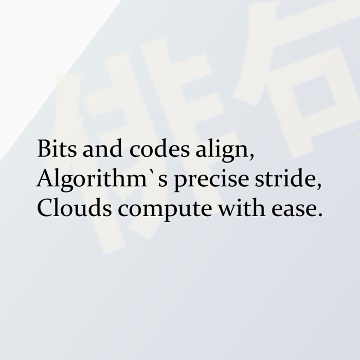 Bits and codes align, Algorithm`s precise stride, Clouds compute with ease.