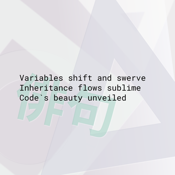 Variables shift and swerve Inheritance flows sublime Code`s beauty unveiled