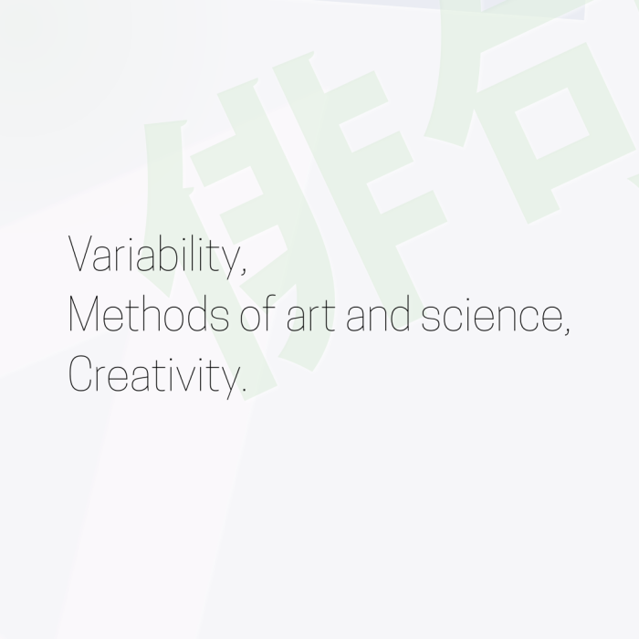 Variability, Methods of art and science, Creativity.