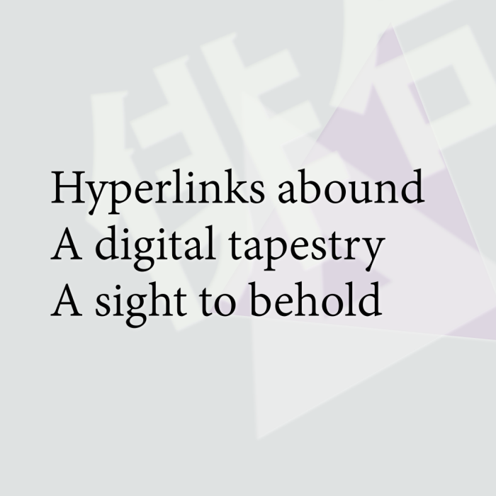 Hyperlinks abound A digital tapestry A sight to behold