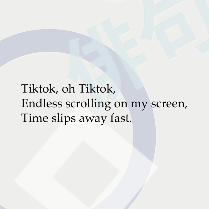 Tiktok, oh Tiktok, Endless scrolling on my screen, Time slips away fast.