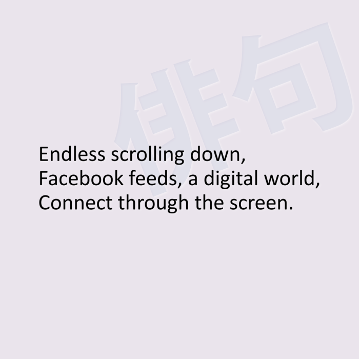 Endless scrolling down, Facebook feeds, a digital world, Connect through the screen.