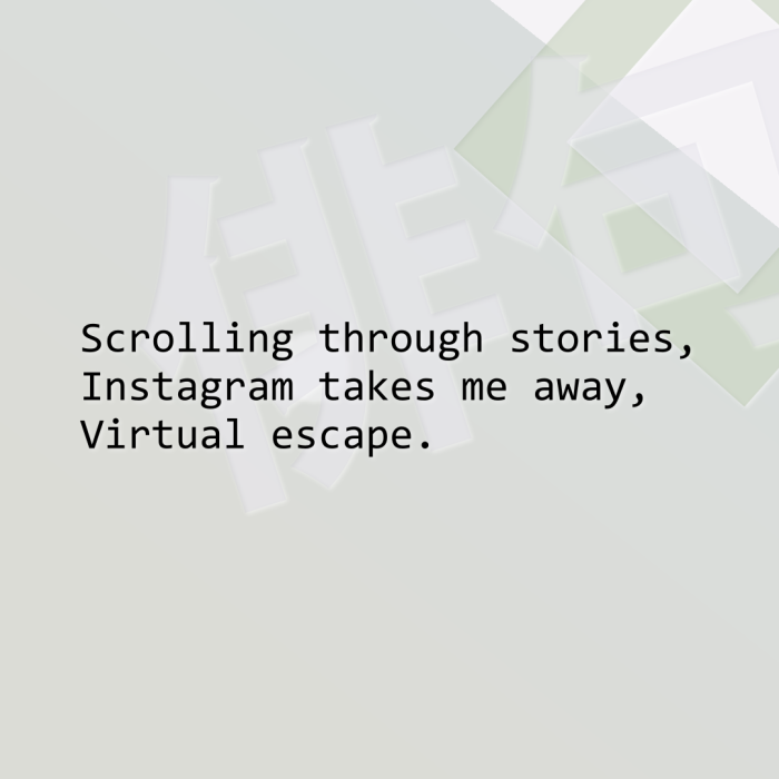 Scrolling through stories, Instagram takes me away, Virtual escape.