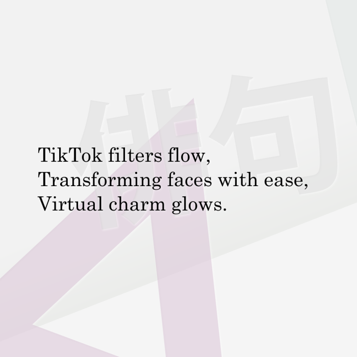 TikTok filters flow, Transforming faces with ease, Virtual charm glows.