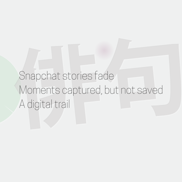 Snapchat stories fade Moments captured, but not saved A digital trail
