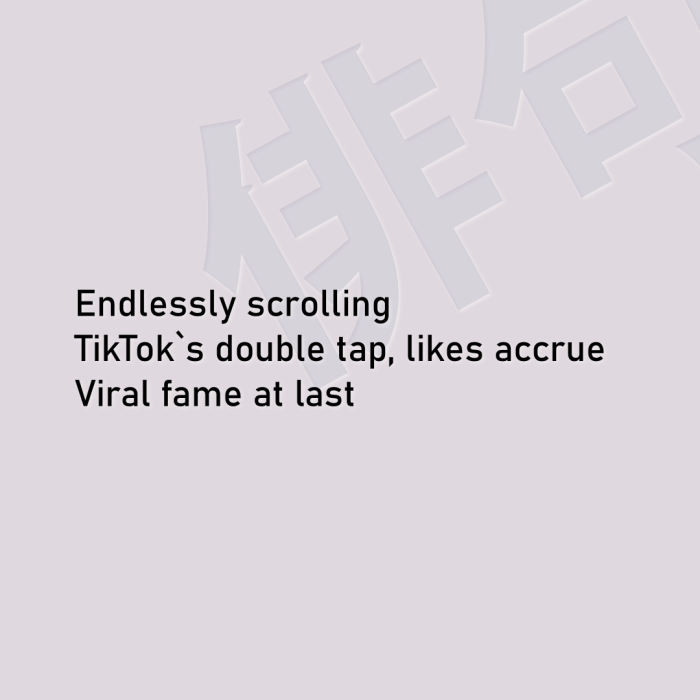Endlessly scrolling TikTok`s double tap, likes accrue Viral fame at last