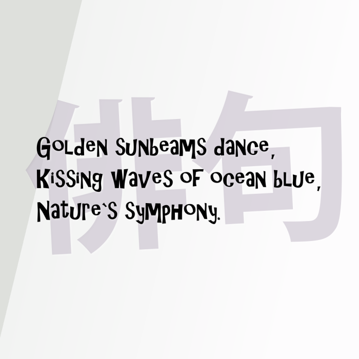 Golden sunbeams dance, Kissing waves of ocean blue, Nature`s symphony.