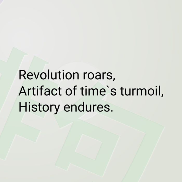 Revolution roars, Artifact of time`s turmoil, History endures.