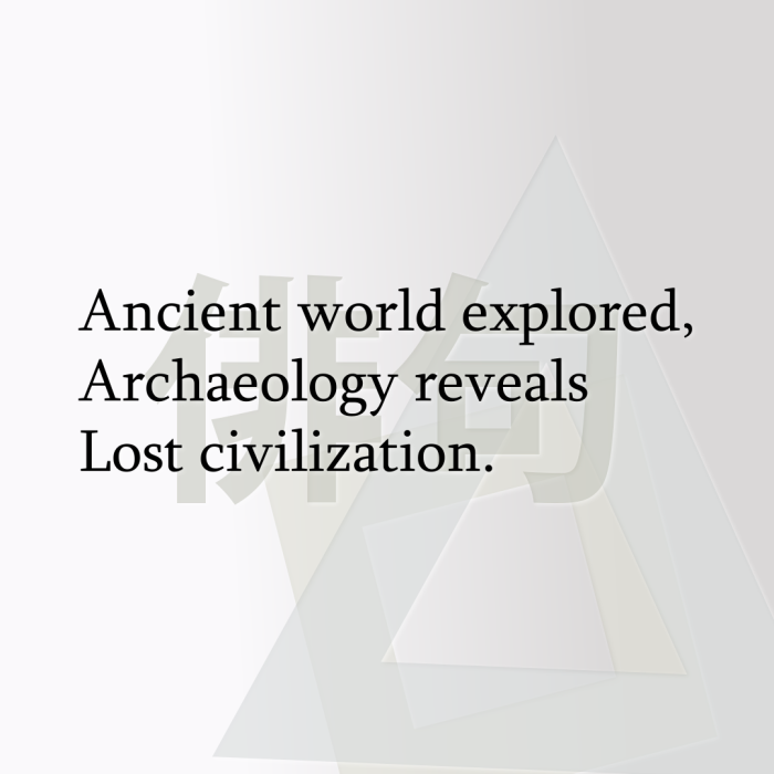 Ancient world explored, Archaeology reveals Lost civilization.