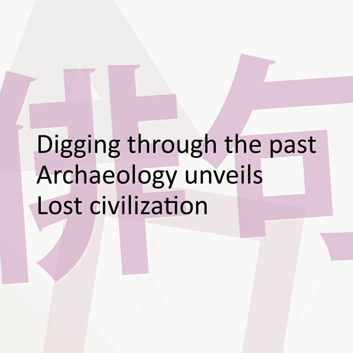 Digging through the past Archaeology unveils Lost civilization