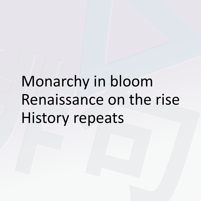 Monarchy in bloom Renaissance on the rise History repeats