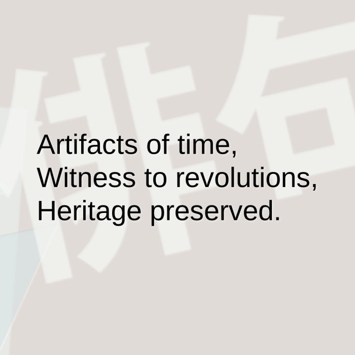 Artifacts of time, Witness to revolutions, Heritage preserved.