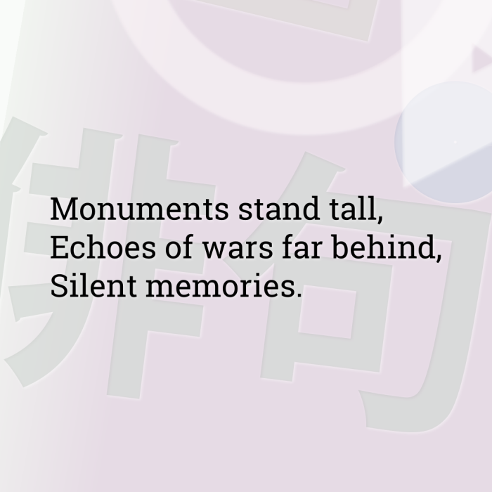 Monuments stand tall, Echoes of wars far behind, Silent memories.