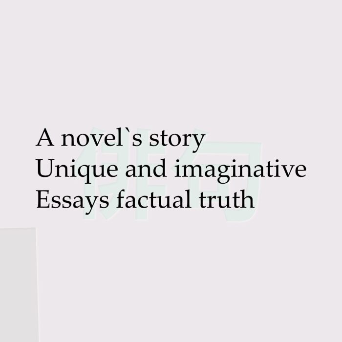 A novel`s story Unique and imaginative Essays factual truth