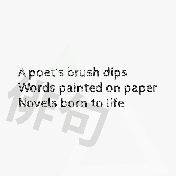 A poet’s brush dips Words painted on paper Novels born to life