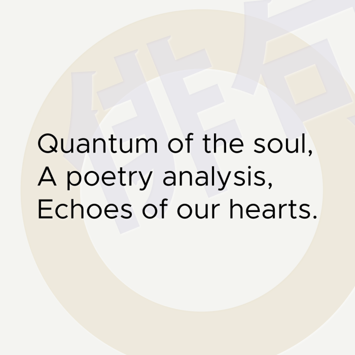 Quantum of the soul, A poetry analysis, Echoes of our hearts.