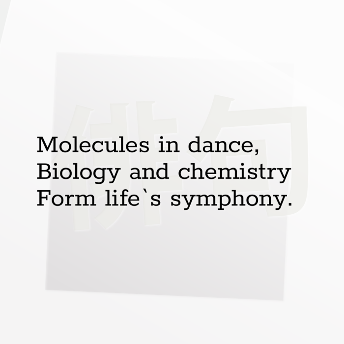 Molecules in dance, Biology and chemistry Form life`s symphony.