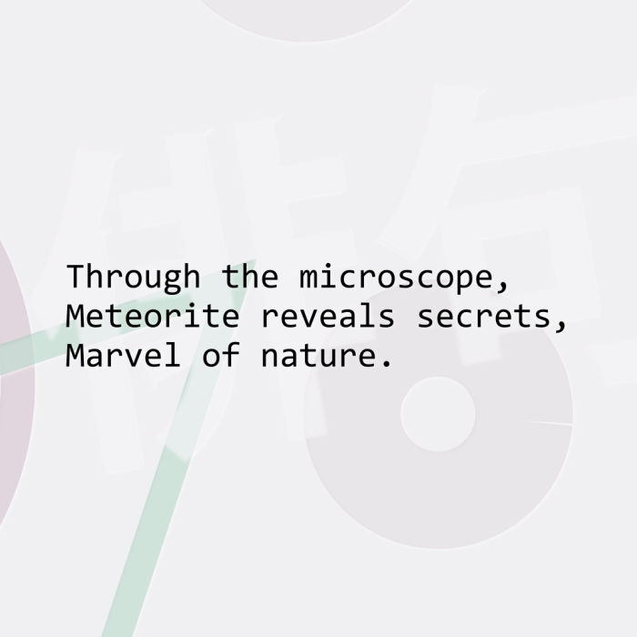 Through the microscope, Meteorite reveals secrets, Marvel of nature.