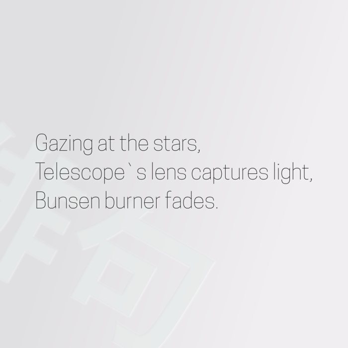 Gazing at the stars, Telescope`s lens captures light, Bunsen burner fades.