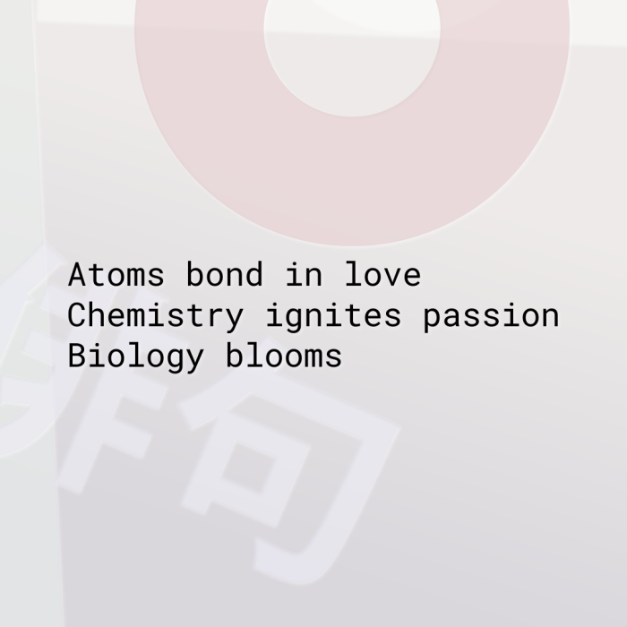 Atoms bond in love Chemistry ignites passion Biology blooms
