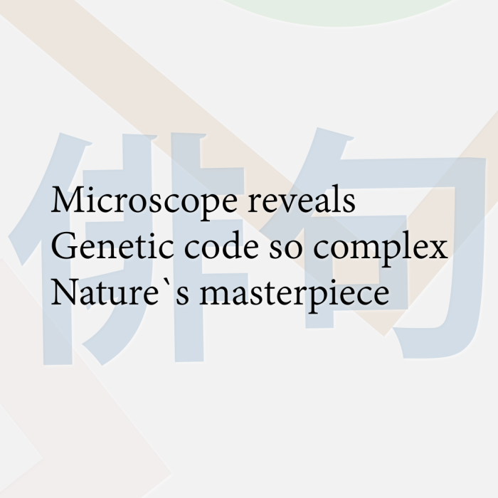 Microscope reveals Genetic code so complex Nature`s masterpiece