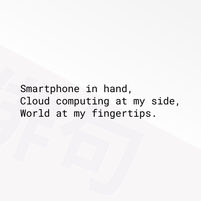 Smartphone in hand, Cloud computing at my side, World at my fingertips.