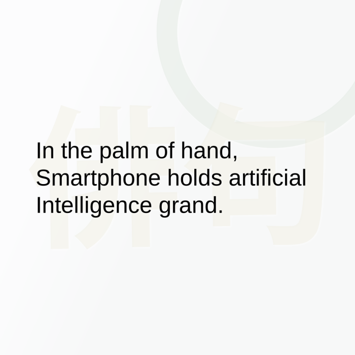 In the palm of hand, Smartphone holds artificial Intelligence grand.