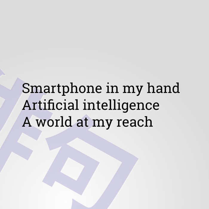 Smartphone in my hand Artificial intelligence A world at my reach