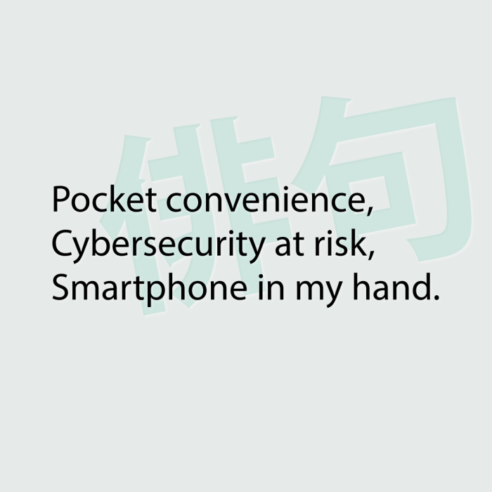 Pocket convenience, Cybersecurity at risk, Smartphone in my hand.