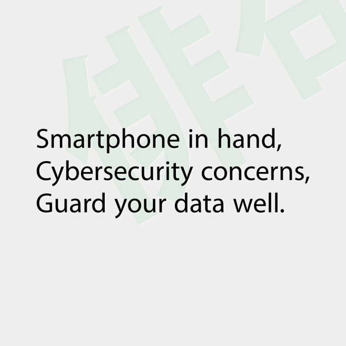 Smartphone in hand, Cybersecurity concerns, Guard your data well.