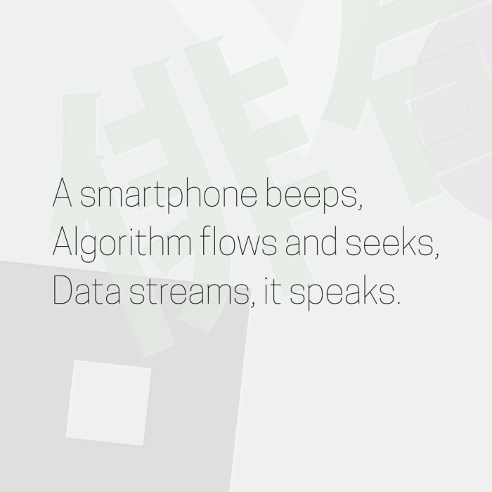 A smartphone beeps, Algorithm flows and seeks, Data streams, it speaks.